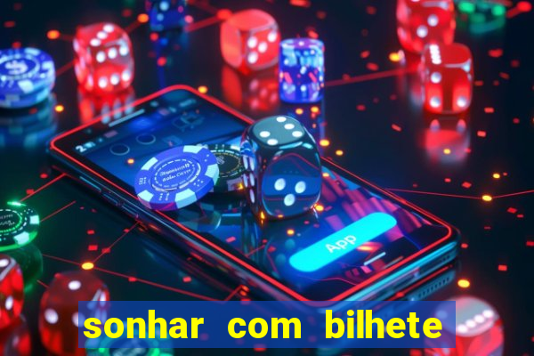 sonhar com bilhete de loteria livro dos sonhos